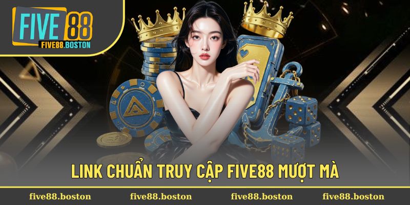 Cập nhật link chuẩn vào nhà cái five88