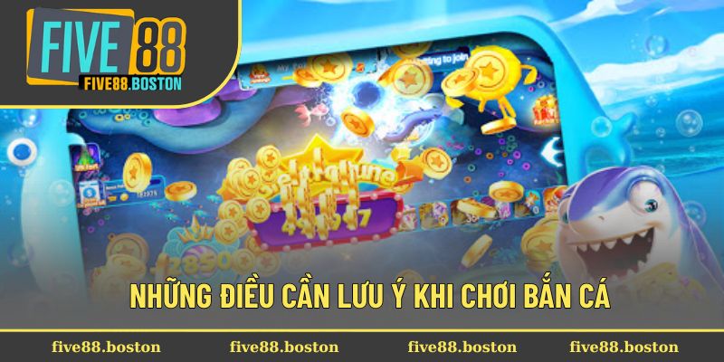 Những điều cần lưu ý khi chơi bắn cá